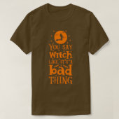 Halloween's amp Gifts je say heks like Itx27s a T-shirt (Design voorkant)