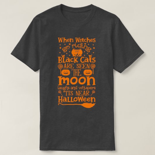 Halloween's amp Gifts when Witches Go Riding and B T-shirt (Design voorkant)