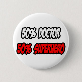 Halve dokter...half superheld ronde button 5,7 cm