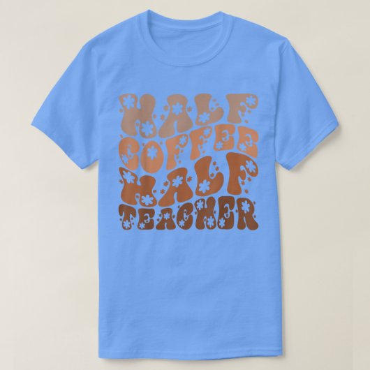Halve koffie Halfleraar Funny Teacher T-shirt (Design voorkant)