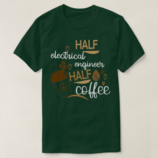 Halve koffie Halve elektrische ingenieur Funny Ide T-shirt (Design voorkant)