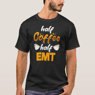 Halve koffie halve EMT Paramedische Humor T-shirt