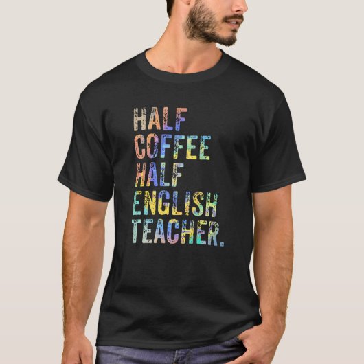 Halve koffie halve Engelse leraar eerste dag van h T-shirt (Voorkant)
