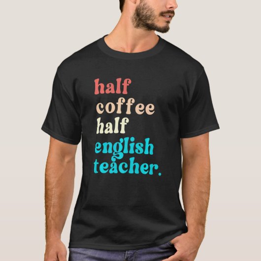 Halve koffie halve Engelse leraar eerste dag van h T-shirt (Voorkant)