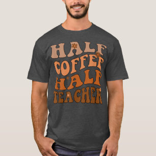 Halve koffie Halve leraar Funny Inspirerend Retro T-shirt