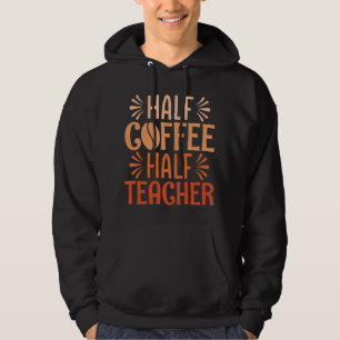 Halve koffie halve leraar hoodie