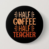Halve koffie halve leraar ronde button 7,6 cm (Voorkant)