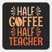 Halve koffie halve leraar vierkante sticker (Voorkant)