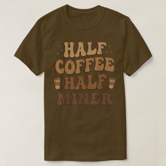 Halve koffie halve miner Funny T-shirt (Design voorkant)