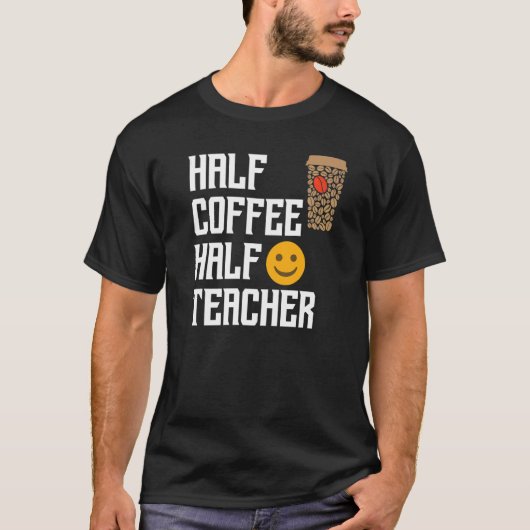 Halve koffie leraar leraar t-shirt (Voorkant)