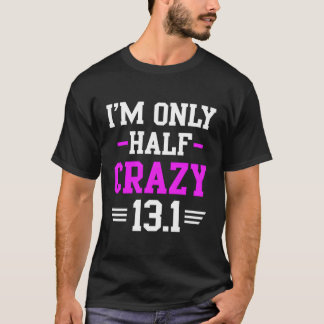 Halve Marathon Crazy Runner Training 131 Mile T-shirt
