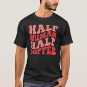 Halve menselijke halve koffie t-shirt (Voorkant)