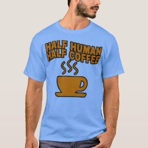 Halve menselijke koffie 1 t-shirt
