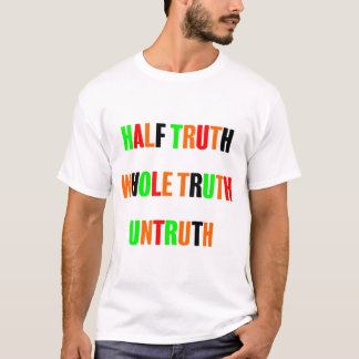 halve waarheid hele waarheid onwaarheid t-shirt