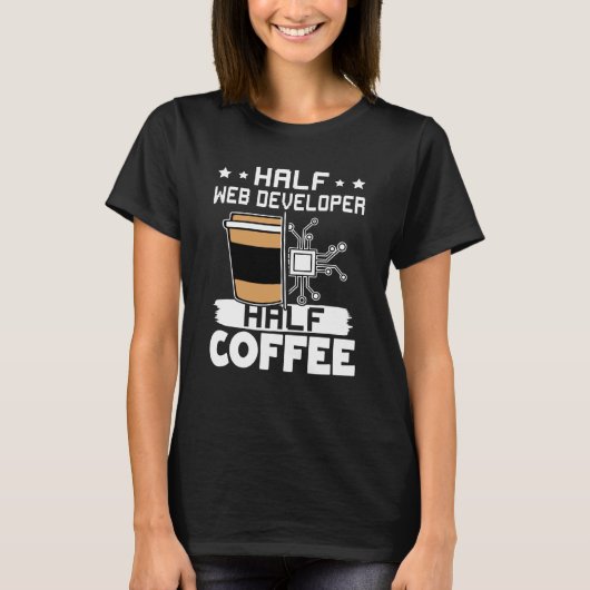 Halve webontwikkelaar Halve koffie T-shirt (Voorkant)