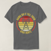 Ham doet het tot hun Giga Hertz Ham Radio Operato T-shirt (Design voorkant)