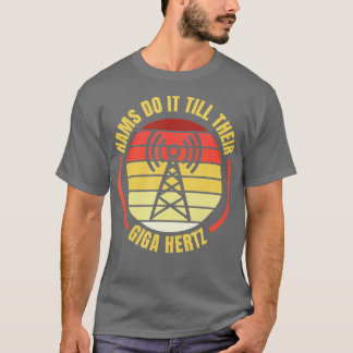 Ham doet het tot hun Giga Hertz Ham Radio Operato T-shirt