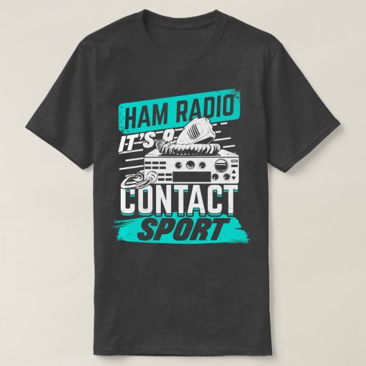 Ham Radio: Contact Sport Amateur Hams Gift T-shirt (Design voorkant)