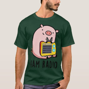 Ham Radio Cute Pig Pun T-shirt