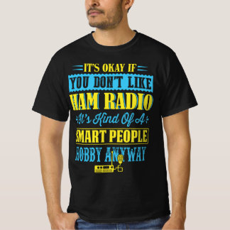 Ham Radio Funny Quotes T-shirt