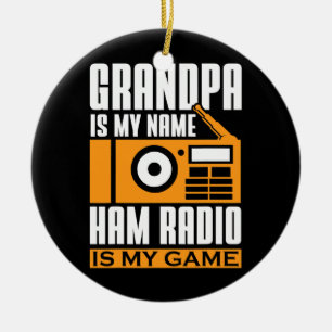Ham Radio Grandpa is My Name Ham Radio is My Game Keramisch Ornament