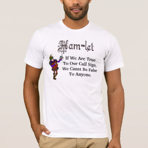 Ham Radio Hamlet Call Sign Quote T-shirt