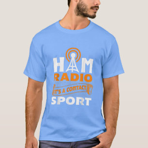 Ham Radio Het is een Contact Sport Amateur Radio O T-shirt
