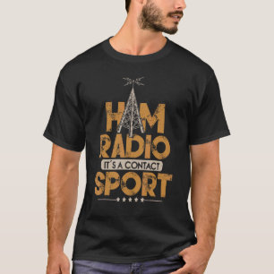 Ham Radio Het is een Contact Sport Amateur Radio O T-shirt