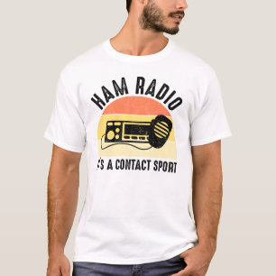 Ham Radio - Het is een contactsport T-shirt