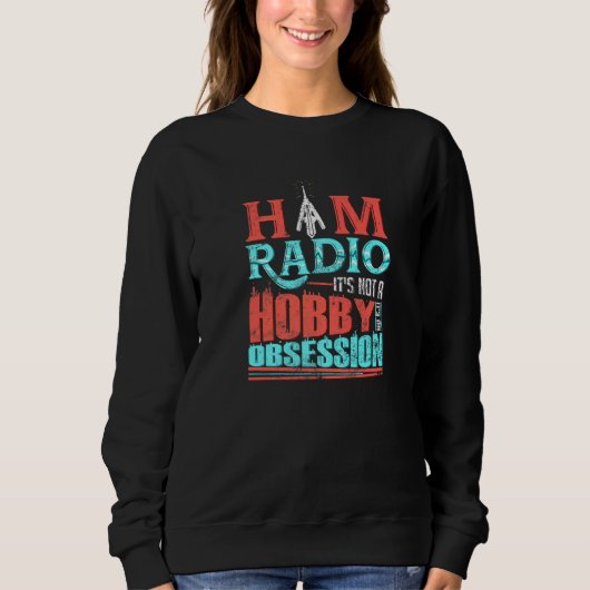 Ham Radio Het is geen hobby Het is een obsessie Cb Trui (Voorkant)