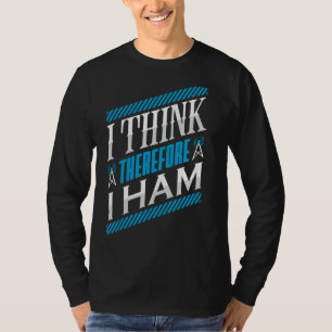 Ham Radio I denk daarom dat ik radio operator T-shirt