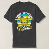 Ham Radio, ik denk daarom dat ik T-shirt (Design voorkant)