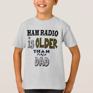 Ham Radio is ouder dan mijn vader T-shirt
