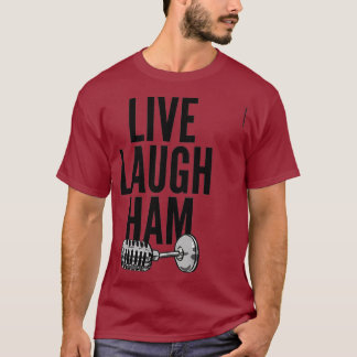 Ham Radio - Live Laugh Ham T-shirt