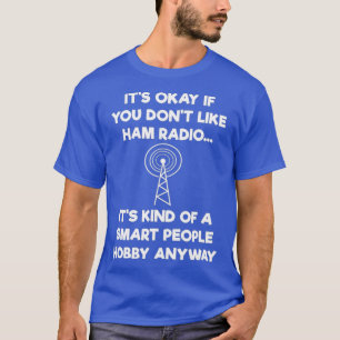 Ham Radio Operator Amateur Radio Funny Smart T-shirt