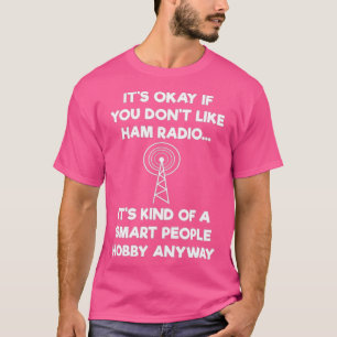 Ham Radio Operator Amateur Radio Funny Smart T-shirt