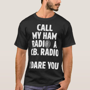 Ham Radio Operator CB Amateur Radio Homebrew T-shirt