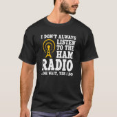 Ham Radio Operator Quote Wireless Operator T-shirt (Voorkant)
