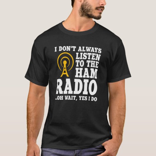 Ham Radio Operator Quote Wireless Operator T-shirt (Voorkant)