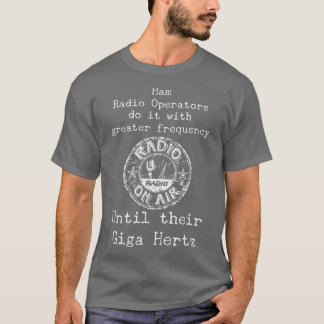 Ham Radio Operators Frequency Giga Hertz T Retro T T-shirt