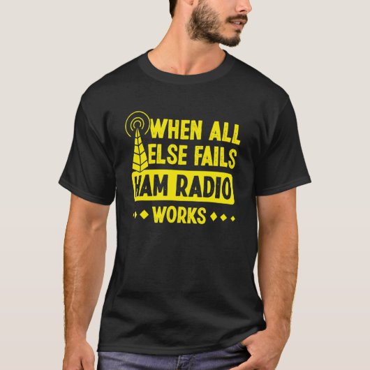 Ham-radio wanneer alle andere exploitanten antenne t-shirt (Voorkant)