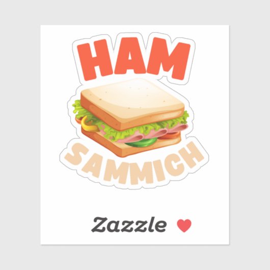 Ham Sammich Ham Sandwich Lover Funny Sandwich Sticker (Vel)