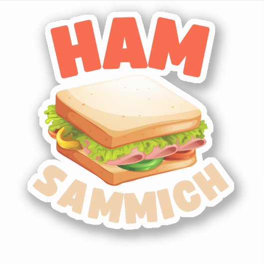 Ham Sammich Ham Sandwich Lover Funny Sandwich Sticker (Voorkant)
