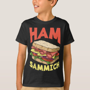 Ham Sammich Ham Sandwich Lover Funny Sandwich T-shirt