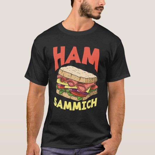Ham Sammich Ham Sandwich Lover Funny Sandwich T-shirt (Voorkant)