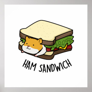 Ham Sandwich Funny Hamster Pun Poster