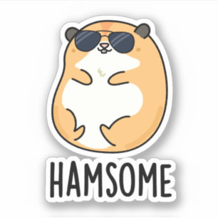 Ham-some Funny Handsome Hamster Pun Sticker