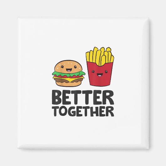 Hamburger and French Fries Love Fast Food Better T Magneet (Voorkant)