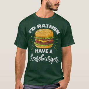 Hamburger ik had liever een Cheeseburger Burger di T-shirt