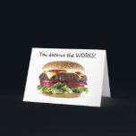 HAMBURGER SAYS=YOU DESERVE THE WORKS-BIRTHDAY KAART<br><div class="desc">How much FUN will it be to receive this card on YOUR BIRTHDAY... .so why not send it to YOUR friend or familiy member today:) THANK YOU FOR STOPPING BY ONE OF MY EIGHT STORES!!!!!</div>